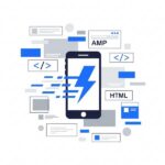 AMP là gì? Tổng quan về Accelerated Mobile Pages