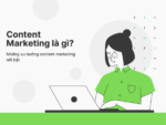 Content Marketing là gì? Định nghĩa đầy đủ và dễ hiểu nhất